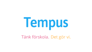 Tempus. Tänk förskola. Det gör vi.